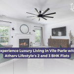 Experience Luxury Living in Vile Parle with Atharv Lifestyle's 2 and 3 BHK Flats