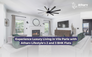 Experience Luxury Living in Vile Parle with Atharv Lifestyle’s 2 and 3 BHK Flats