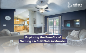 Exploring the Benefits of Owning a 4 BHK Flats in Mumbai